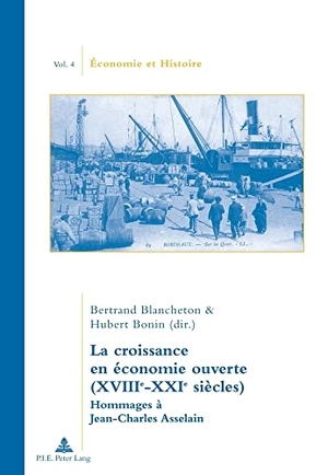 Bonin, Hubert / Bertrand Blancheton (Hrsg.). La croissance en économie ouverte (XVIIIe-XXIe siècles) - Hommages à Jean-Charles Asselain. Peter Lang, 2009.