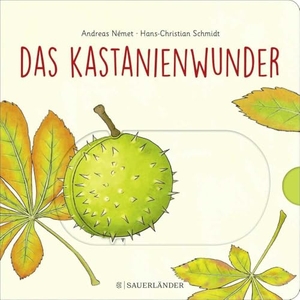 Schmidt, Hans-Christian. Das Kastanienwunder - Wie wächst eine Kastanie? Wunderschönes Buch zum Schieben, Klappen und Staunen im Frühling, Sommer und Herbst. FISCHER Sauerländer, 2026.