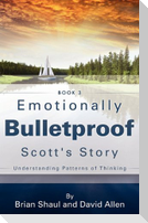 Emotionally Bulletproof Scott's Story - Book 3