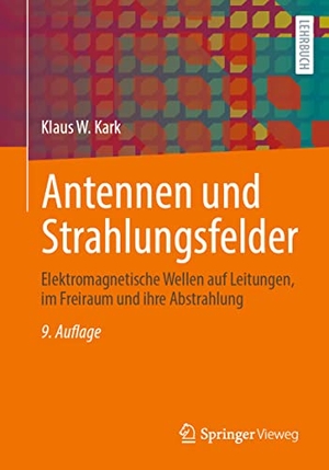 Kark, Klaus W.. Antennen und Strahlungsfelder - Elektromagnetische Wellen auf Leitungen, im Freiraum und ihre Abstrahlung. Springer Fachmedien Wiesbaden, 2022.