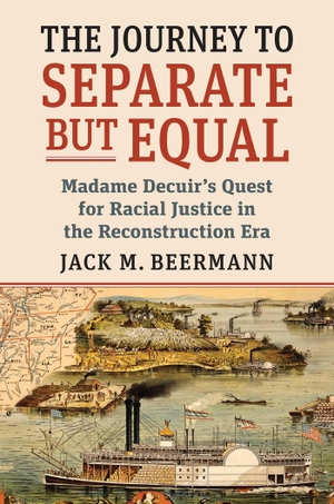 Beermann, Jack. Journey to Separate But Equal - Madame Decuir's Quest for Racial Justice in the Reconstruction Era. University Press of Kansas, 2021.