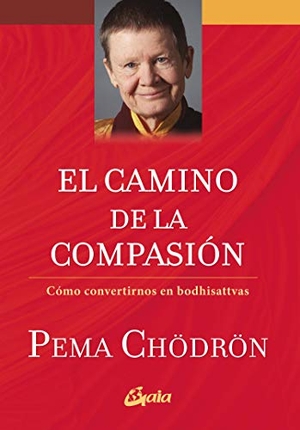 Chödrön, Pema. El camino de la compasión : cómo convertirnos en bodhisattvas. Gaia Ediciones., 2020.