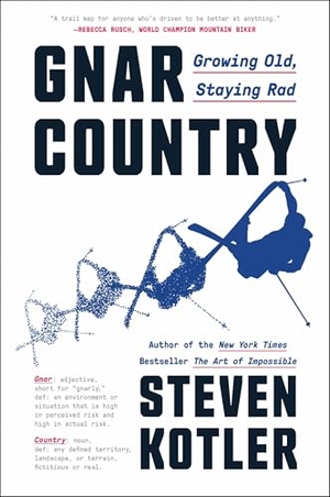 Kotler, Steven. Gnar Country - Growing Old, Staying Rad. Thomas Nelson, 2025.