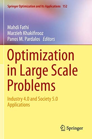 Fathi, Mahdi / Panos M. Pardalos et al (Hrsg.). Optimization in Large Scale Problems - Industry 4.0 and Society 5.0 Applications. Springer International Publishing, 2021.