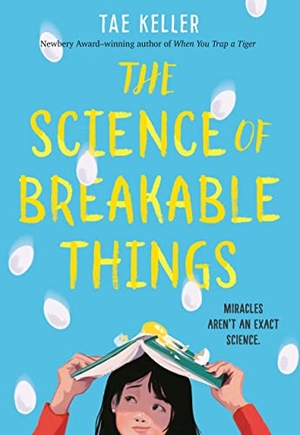 Keller, Tae. The Science of Breakable Things. Random House Publishing Group, 2018.