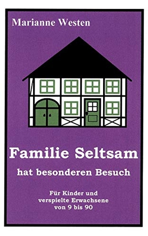 Westen, Marianne. Familie Seltsam hat besonderen Besuch. Books on Demand, 2000.