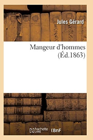 Gerard-J. Mangeur d'Hommes. Hachette Livre, 2018.