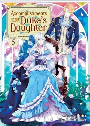 Reia. Accomplishments of the Duke's Daughter (Light Novel) Vol. 5. Seven Seas Entertainment, LLC, 2022.