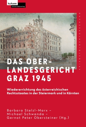 Stelzl-Marx, Barbara / Gernot Peter Obersteiner et al (Hrsg.). Das Oberlandesgericht Graz 1945 - Wiedererrichtung des österreichischen Rechtsstaates in der Steiermark und in Kärnten. Leykam, 2026.