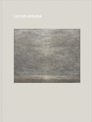 Schwabsky, Barry / Arruda, Lucas et al. Lucas Arruda: Deserto-Modelo. David Zwirner, 2020.