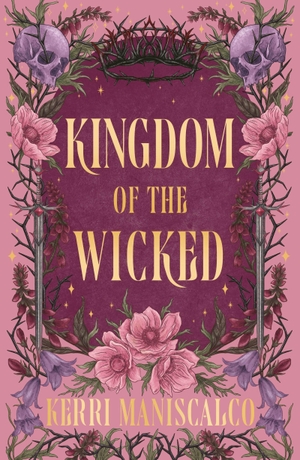 Maniscalco, Kerri. Kingdom of the Wicked - The addictive and intoxicating romantasy set in the world of dark demon princes and spellbinding romance (Kingdom of the Wicked Book 1). Cassell, 2026.