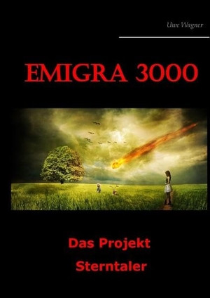 Wagner, Uwe. Emigra 3000 - Das Projekt Sterntaler. Books on Demand, 2017.