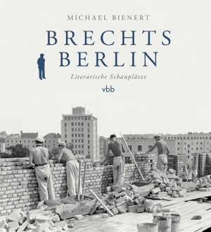 Bienert, Michael. Brechts Berlin - Literarische Schauplätze. Verlag Berlin Brandenburg, 2018.