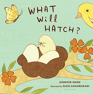 Ward, Jennifer. What Will Hatch?. Bloomsbury USA, 2013.