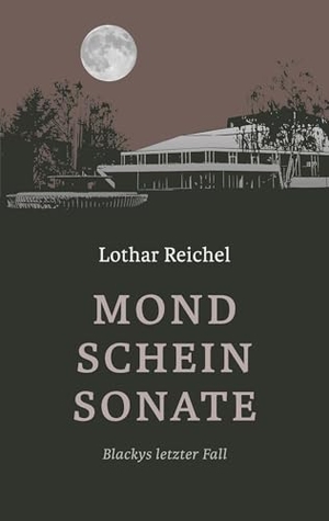 Reichel, Lothar. Mondscheinsonate - Blackys letzter Fall. Buchverlag Lothar Reichel, 2024.
