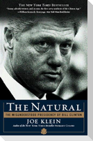 The Natural: The Misunderstood Presidency of Bill Clinton
