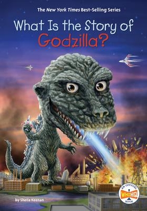 Keenan, Sheila / Who Hq. What Is the Story of Godzilla?. Penguin Young Readers Group, 2024.