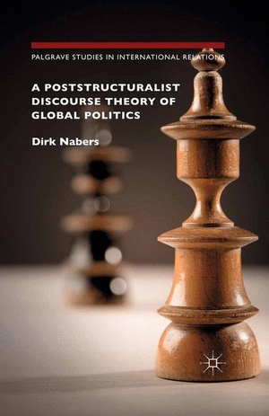 Nabers, Dirk. A Poststructuralist Discourse Theory of Global Politics. Palgrave Macmillan US, 2017.