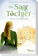 Die Saar-Töchter - Zeiten des Aufbruchs