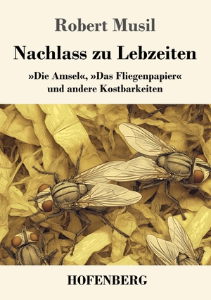 Musil, Robert. Nachlass zu Lebzeiten - 'Die Amsel', 'Das Fliegenpapier' und andere Kostbarkeiten. Henricus - Edition Deutsche Klassik GmbH, Berlin, 2026.