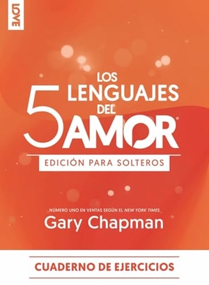 Chapman, Gary. Los 5 Lenguajes del Amor Edición Para Solteros - Cuaderno de Ejercicios. Editorial Unilit, 2026.