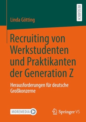 Götting, Linda. Recruiting von Werkstudenten und Praktikanten der Generation Z - Herausforderungen für deutsche Großkonzerne. Springer-Verlag GmbH, 2026.