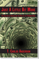 Just a Little Bit More the Culture of Excess and the Fate of the Common Good