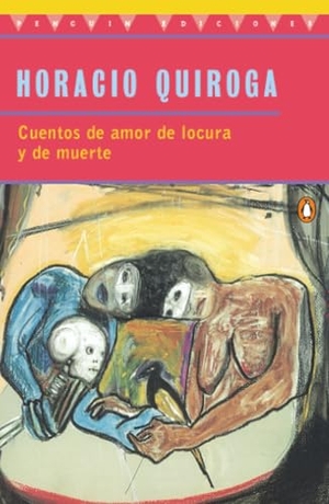 Quiroga, Horacio. Cuentos de Amor de Locura Y de Muerte. Penguin Random House LLC, 1997.