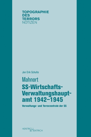 Schulte, Jan Erik. Mahnort SS-Wirtschafts-Verwaltungshauptamt 1942-1945 - Verwaltungs- und Terrorzentrale der SS. Hentrich & Hentrich, 2020.