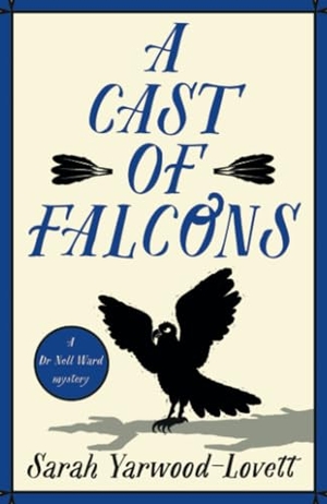 Yarwood-Lovett, Sarah. A Cast of Falcons - An unputdownable British cozy murder mystery. Bonnier Books Ltd, 2022.