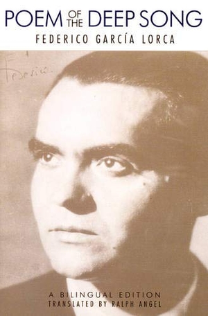 Lorca, Federico García. Poem of the Deep Song. Sarabande Books, 2006.