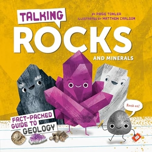 Towler, Paige. Talking Rocks and Minerals: Fact-Packed Guide to Geology. Penguin Young Readers, 2025.