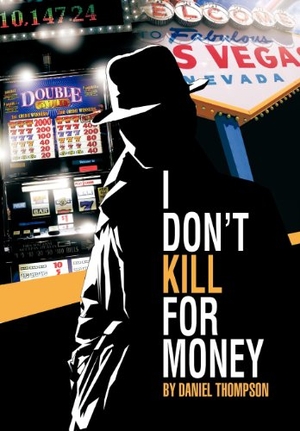 Thompson, Daniel. I Don't Kill for Money. Archway Publishing, 2012.