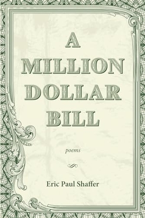 Shaffer, Eric Paul. A Million-Dollar Bill - Poems. Coyote Arts LLC, 2024.