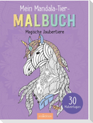 Mein Mandala-Tier-Malbuch - Magische Zaubertiere