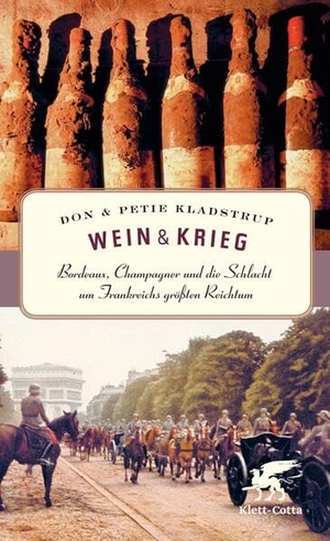 Kladstrup, Don / Petie Kladstrup. Wein und Krieg - Bordeaux, Champagner und die Schlacht um Frankreichs größten Reichtum. Klett-Cotta Verlag, 2013.
