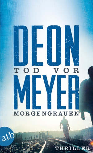 Meyer, Deon. Tod vor Morgengrauen. Aufbau Taschenbuch Verlag, 2014.