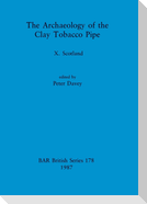 The Archaeology of the Clay Tobacco Pipe X