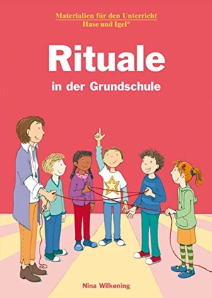 Wilkening, Nina. Rituale in der Grundschule. Hase und Igel Verlag GmbH, 2014.