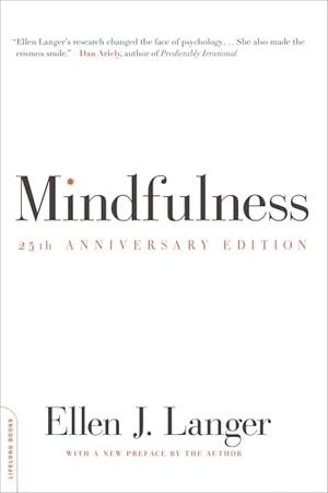 Langer, Ellen. Mindfulness, 25th anniversary edition. Hachette Books, 2014.