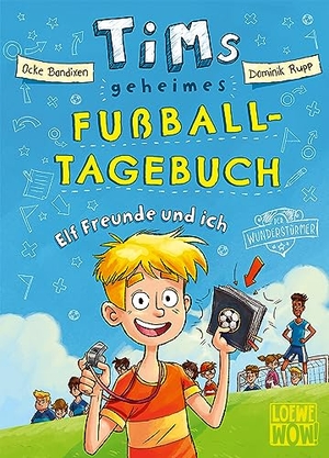 Bandixen, Ocke. Tims geheimes Fußball-Tagebuch (Band 1) - Elf Freunde und ich! - Fiebere mit bei Tims Fußballabenteuern - Lustiges Fußballbuch mit Trainer-Tricks für Kinder ab 9 Jahren - Präsentiert von Loewe Wow!. Loewe Verlag GmbH, 2021.