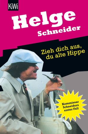 Schneider, Helge. Zieh dich aus, du alte Hippe - Kriminalroman. Kiepenheuer & Witsch, 1994.