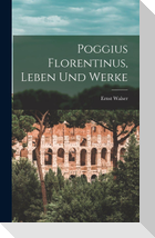 Poggius Florentinus, Leben Und Werke