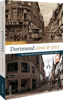 Dortmund einst und jetzt