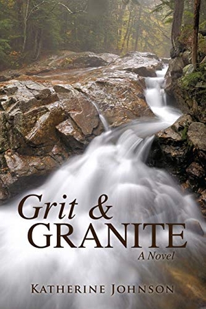 Johnson, Katherine. Grit & Granite. Xulon Press, 2018.