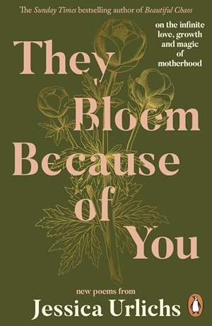 Urlichs, Jessica. They Bloom Because of You - on the infinite love, growth and magic of motherhood. Penguin Books Ltd (UK), 2026.