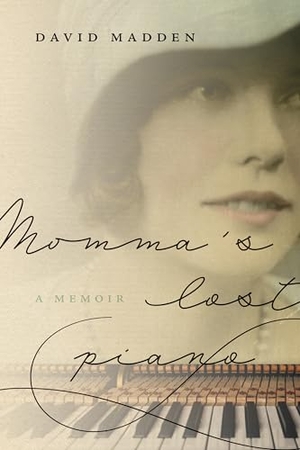 Madden, David. Momma's Lost Piano - A Memoir. University of Tennessee Press, 2023.