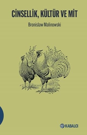 Malinowski, Bronislaw. Cinsellik, Kültür ve Mit. Kabalci Yayinevi, 2025.