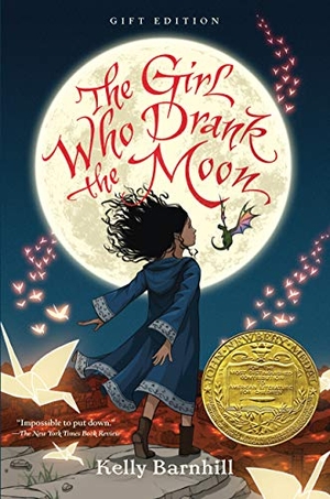 Barnhill, Kelly. The Girl Who Drank the Moon (Winner of the 2017 Newbery Medal) - Gift Edition. Little, Brown Books for Young Readers, 2019.
