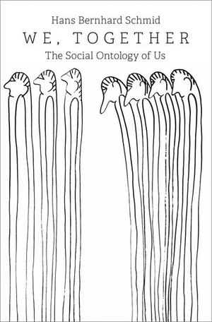 Schmid, Hans Bernhard. We, Together - The Social Ontology of Us. Oxford University Press, 2023.